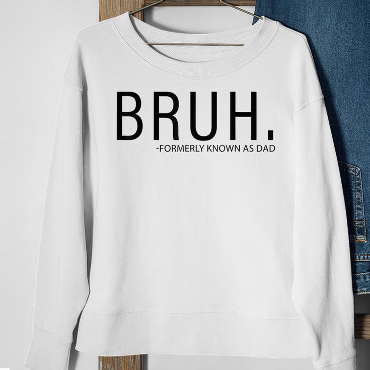 Bruh Formerly Known As Dad Sweatshirt Gifts for Old Women