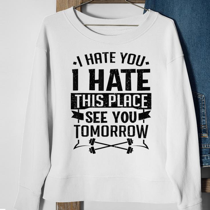 I Hate You I Hate This Place See You Tomorrow Workout Gym Sweatshirt Gifts for Old Women