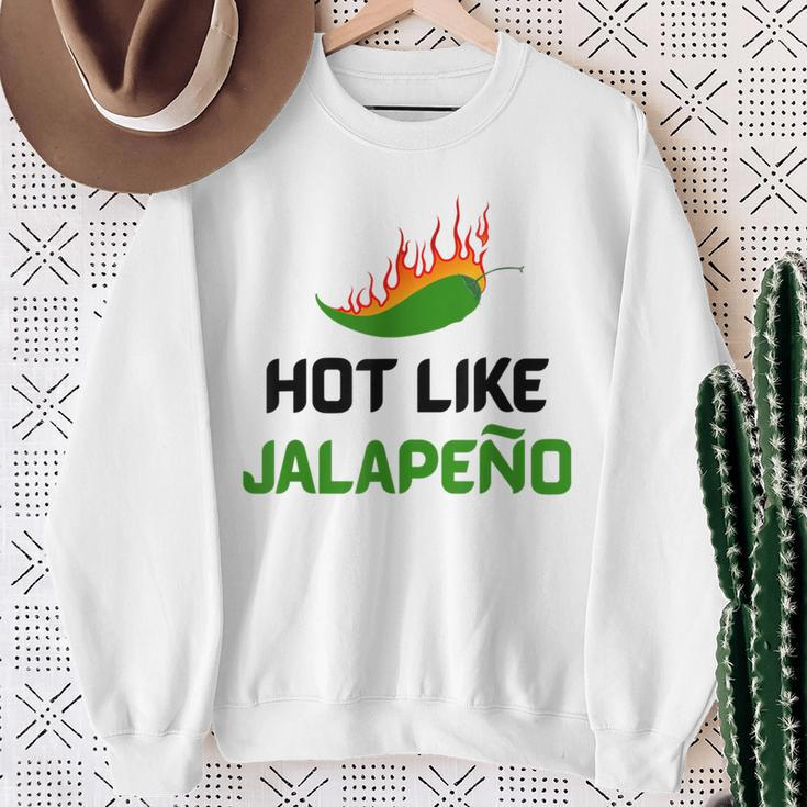 Hot Like Jalapeno Jalapeno For Jalapeno Lover Sweatshirt Gifts for Old Women