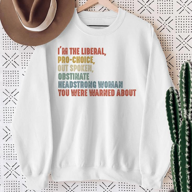 I'm The Liberal Pro Choice Outspoken Obstinate Headstrong Sweatshirt Gifts for Old Women