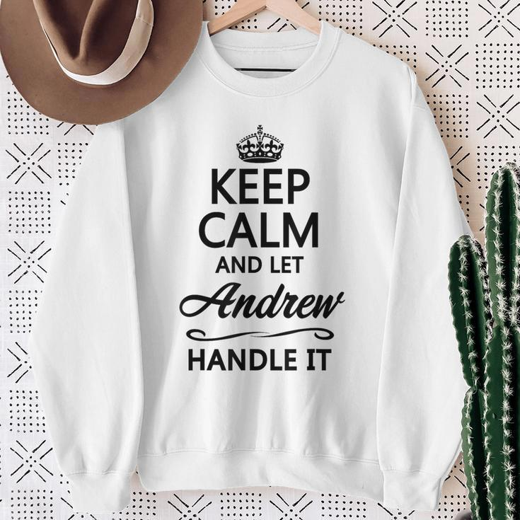 Keep Calm And Let Andrew Handle It Name Sweatshirt Gifts for Old Women