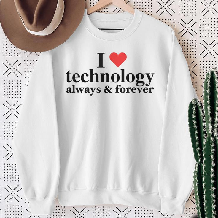 I Love Technology Always And Forever Napoleon Inspired Sweatshirt Gifts for Old Women