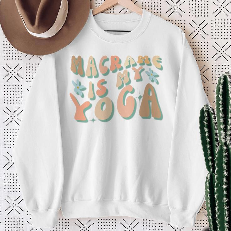 Macrame Is My Yoga Quote For Macrame Crafting Sweatshirt Gifts for Old Women