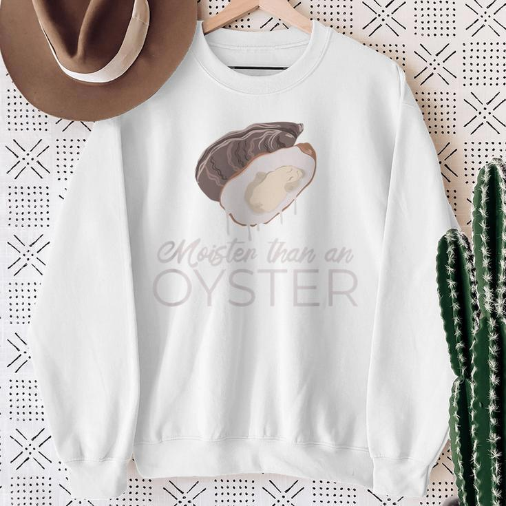 Moister Than An Oyster Adult Humor Bivalve Shucking Sweatshirt Gifts for Old Women