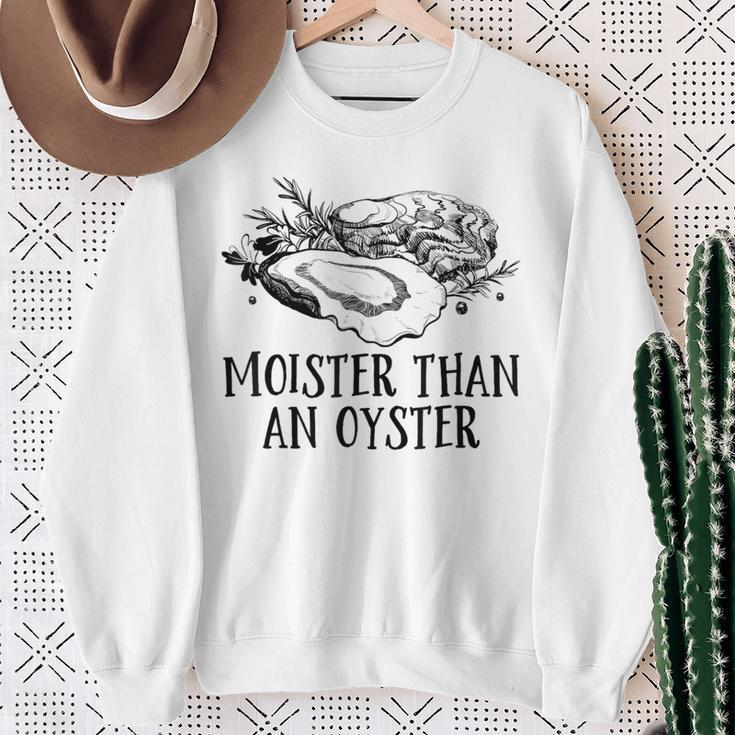 Moister Than An Oyster Adult Humor Shellfish Shucker Sweatshirt Gifts for Old Women