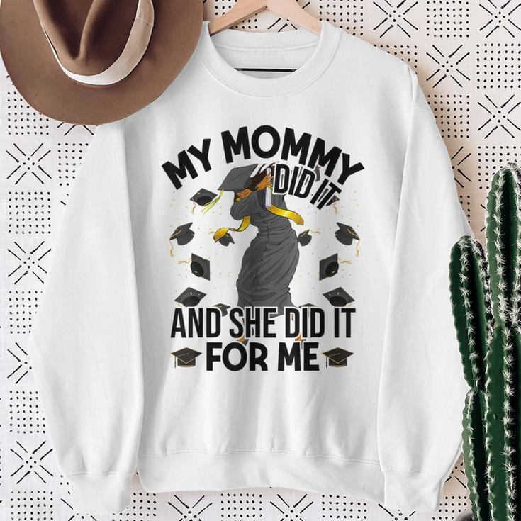 My Mommy Did It And She Did It For Me I Graduate Mother Sweatshirt Gifts for Old Women