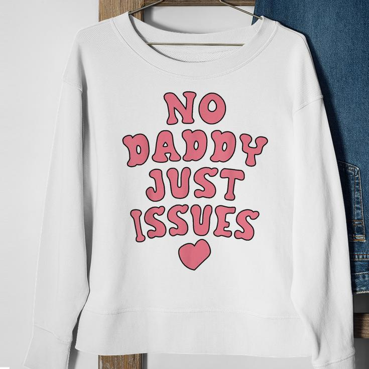No Daddy Just Issues Dad Sweatshirt Gifts for Old Women