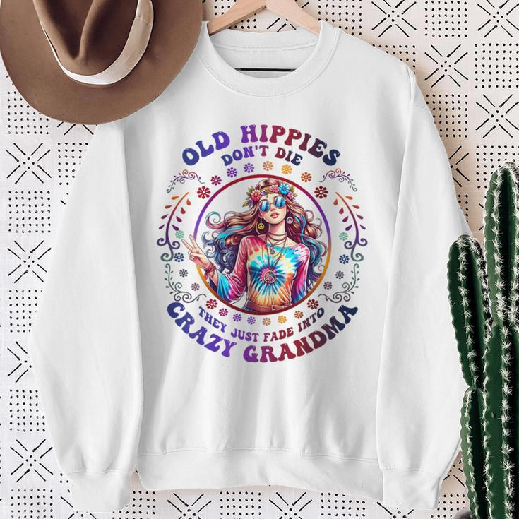 Old Hippies Don't Die Fade Into Crazy Grandmas Sweatshirt Gifts for Old Women