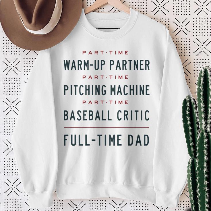 Part Time Warm Up Partner Pitching Baseball Full Time Dad Sweatshirt Gifts for Old Women