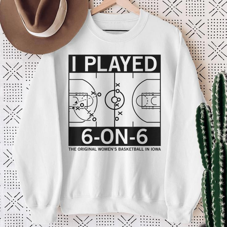 I Played 6 On 6 The Original Women's Basketball In Iowa Sweatshirt Gifts for Old Women