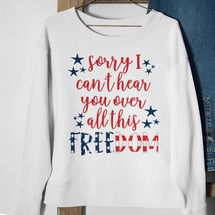 Sorry I Cant Hear You Over All This Freedom 4Th Of July Sweatshirt Gifts for Old Women