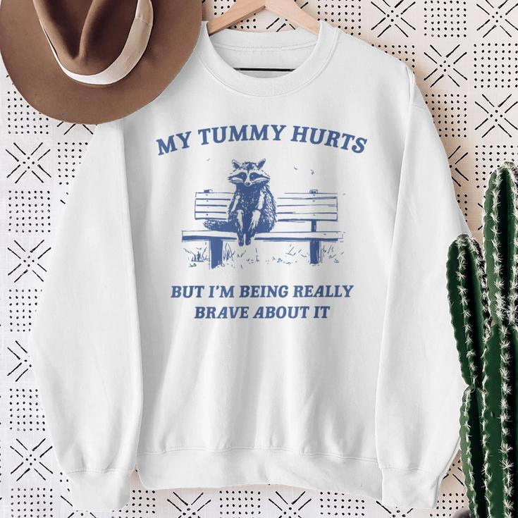 My Tummy Hurts Really Brave Raccoon Meme Mental Health Sweatshirt Gifts for Old Women