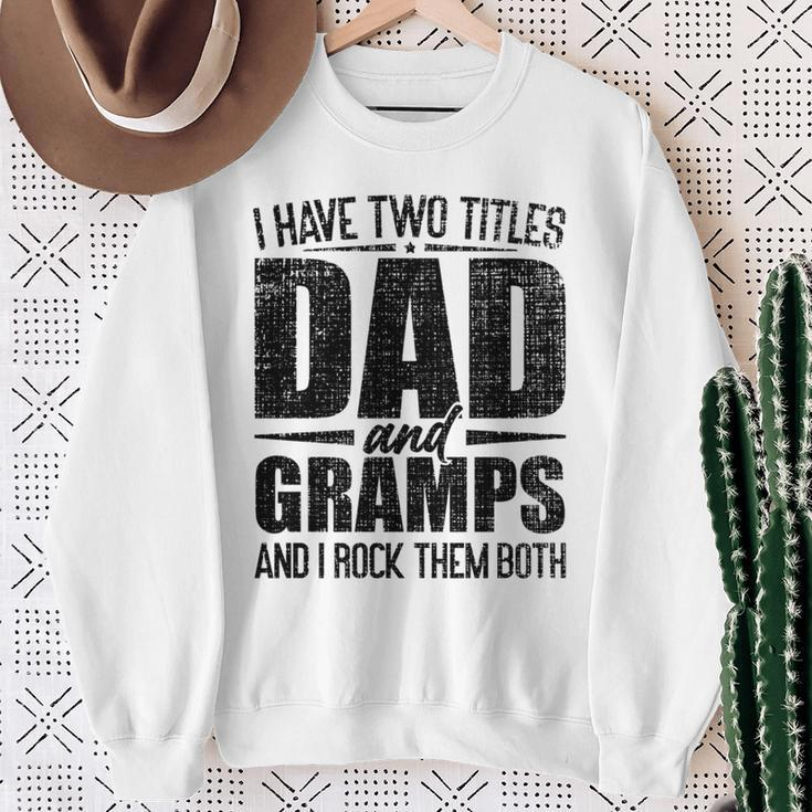 I Have Two Titles Dad And Gramps Father's Day Gramps Sweatshirt Gifts for Old Women