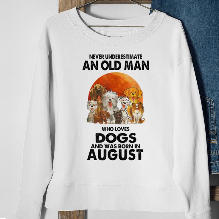 Never Underestimate An Old Man Who Loves Dogs Born In August Sweatshirt Gifts for Old Women