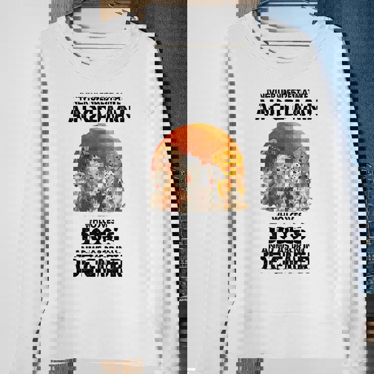 Never Underestimate An Old Man Who Loves Dogs Born December Sweatshirt Gifts for Old Women