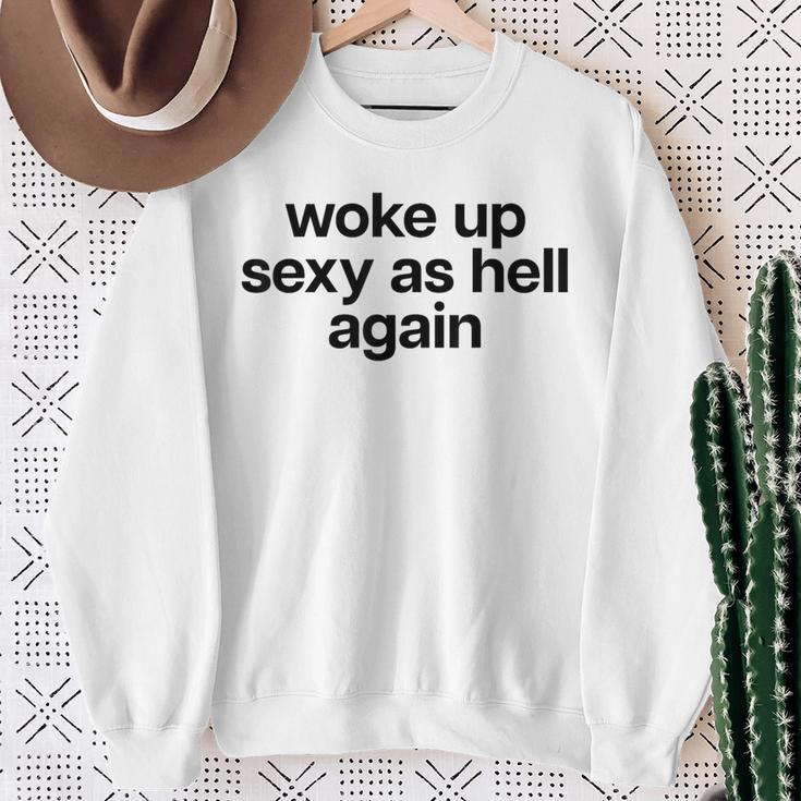 Woke Up Sexy As Hell Again X Bin Heut Wieder Sexy Aufgewacht Sweatshirt Geschenke für alte Frauen