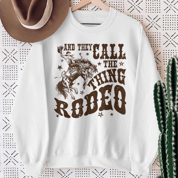 And They Call The Thing Rodeo Western Cowboy Country Music Sweatshirt Gifts for Old Women