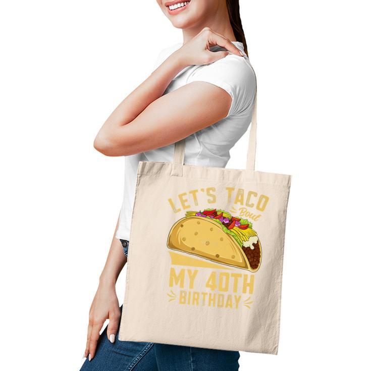 40 Year Old Lets Taco Bout My 40Th Birthday Funny Premium  Tote Bag