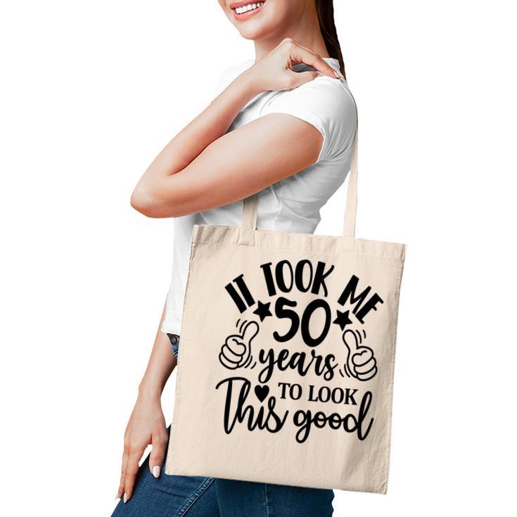 50Th Birthday Gift It Took Me 50 Years To Look This Good Tote Bag