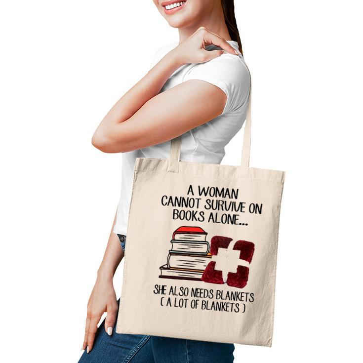 A Woman Cannot Survive On Books Alone She Also Needs Blankets A Lot Of Blankets Tote Bag