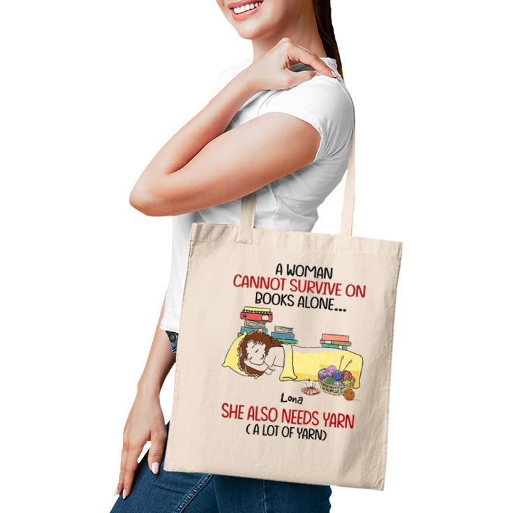 A Woman Cannot Survive On Books Alone She Also Needs Yarn A Lot Of Yarn Lona Personalized  Tote Bag