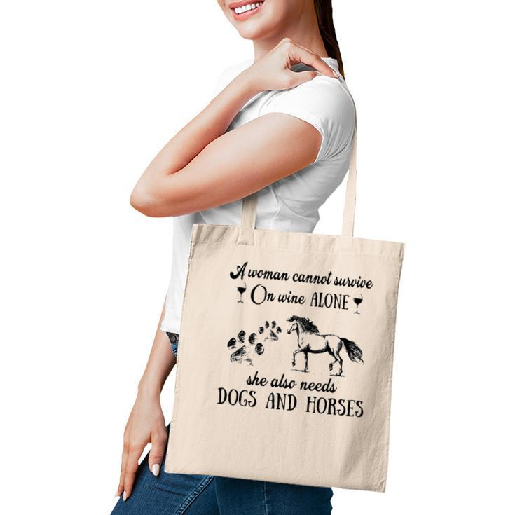 A Woman Cannot Survive On Wine Alone She Also Needs Dogs And Horses Tote Bag