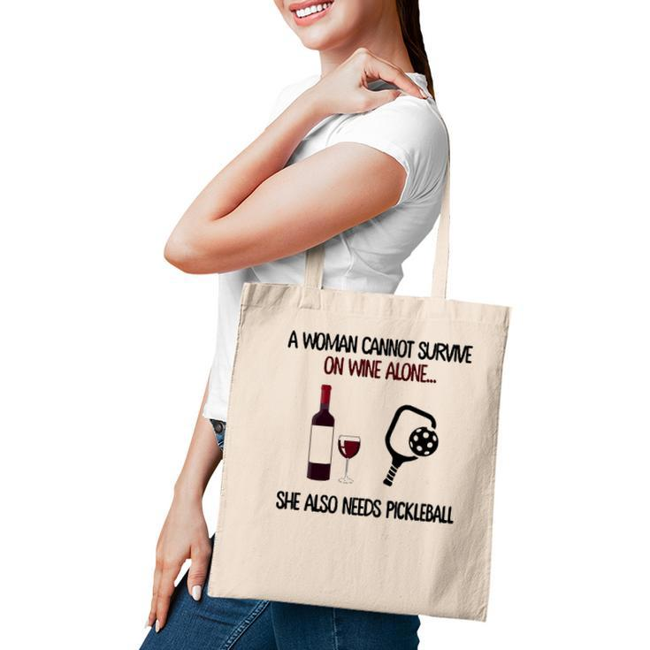 A Woman Cannot Survive On Wine Alone She Also Needs Pickleball Tote Bag