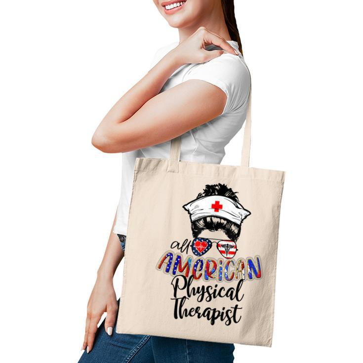 All American Nurse Messy Buns 4Th Of July Physical Therapist  Tote Bag