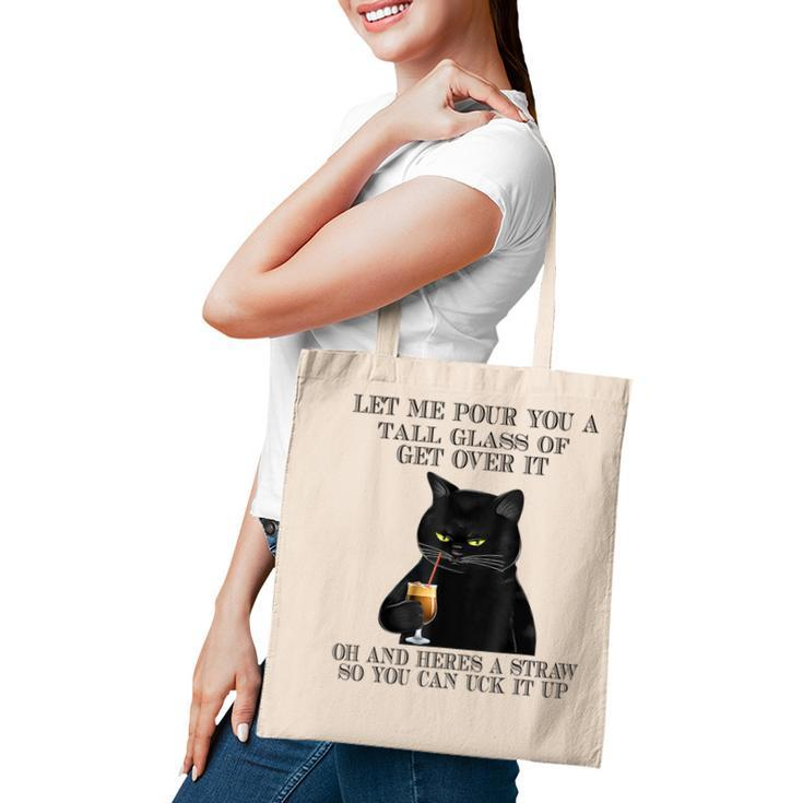 Black Cat Let Me Pour You A Tall Glass Of Get Over It Gifts  V2 Tote Bag