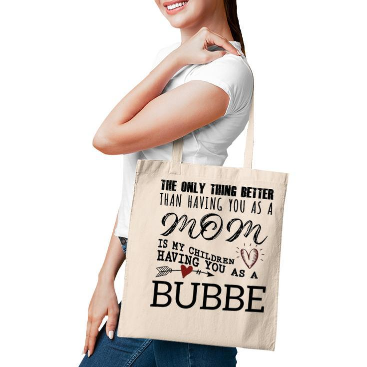 Bubbe Grandma Gift Bubbe The Only Thing Better Tote Bag