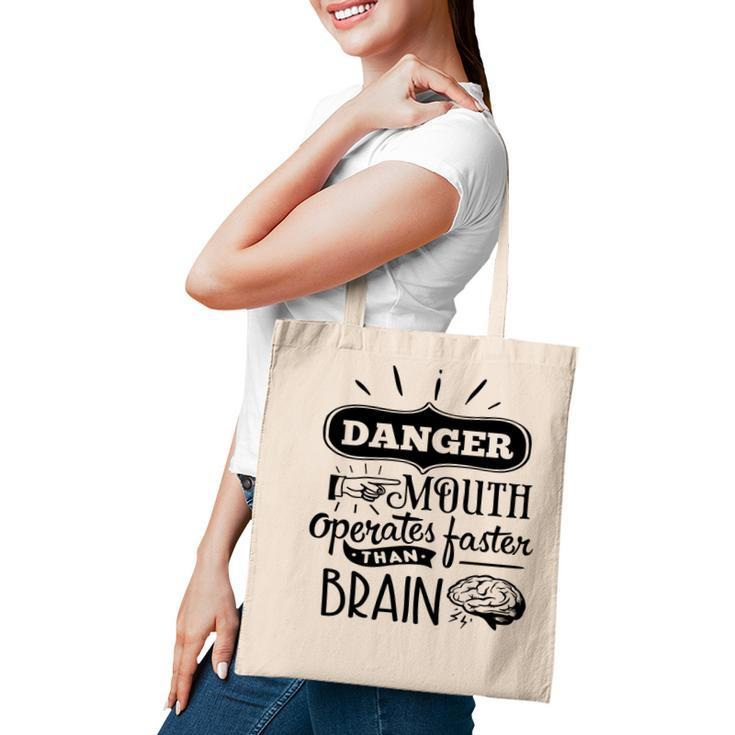 Danger Mouth Operates Faster Than Brain Sarcastic Funny Quote Black Color Tote Bag