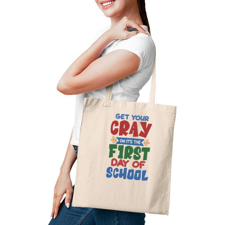 Get Your Cray On Its The First Day Of School Teacher Tote Bag