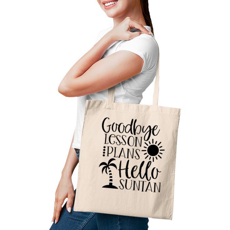 Goodbye Lesson Plans Hello Suntan Last Day Of School Teacher Life Summer Vacation Sun & Palm Trees Tote Bag