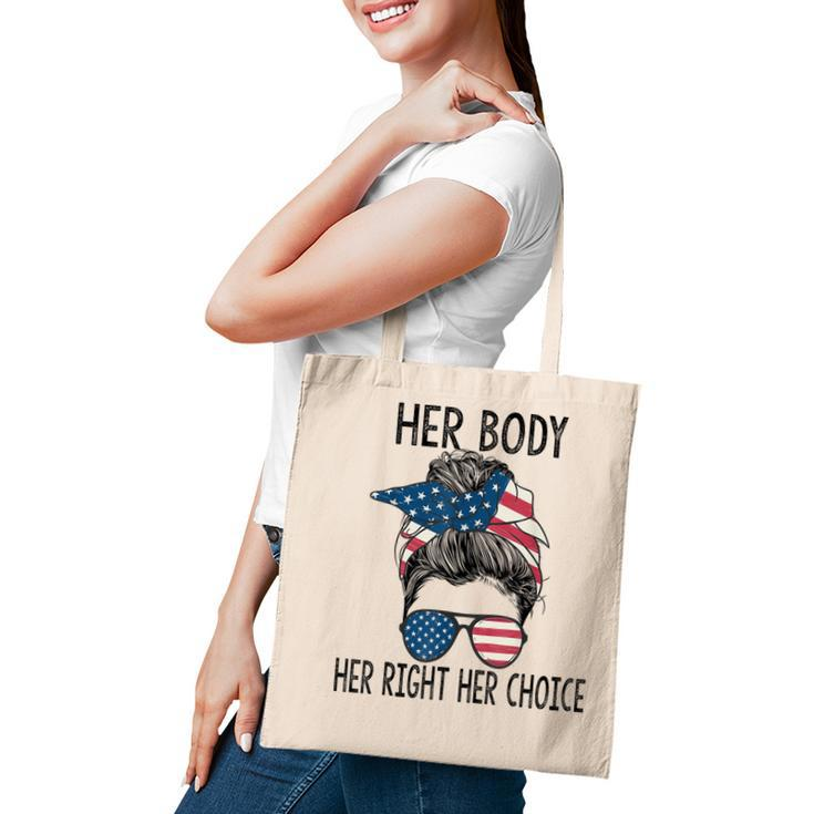 Her Body Her Right Her Choice Messy Bun Us Flag Pro Choice  Tote Bag