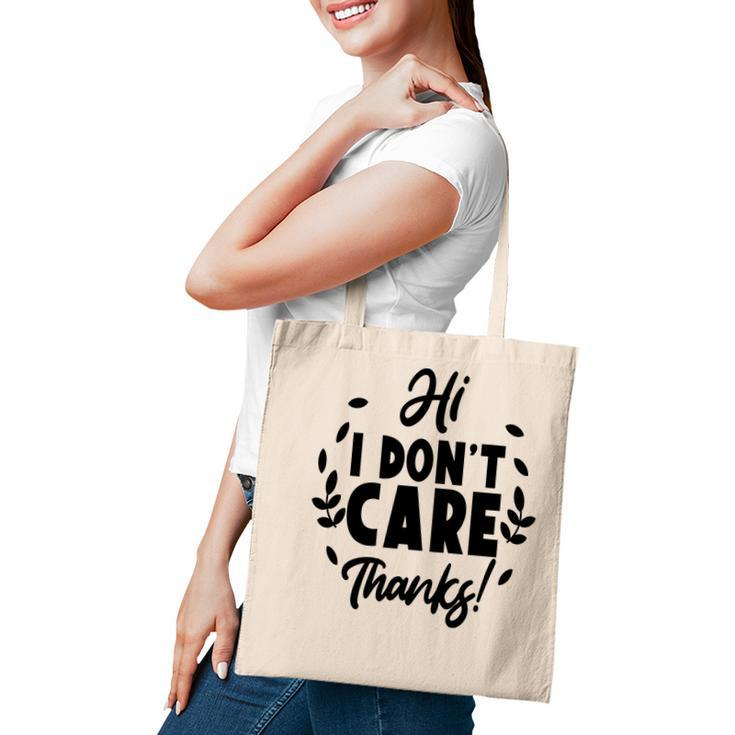 Hi I Dont Care  Thanks Sarcastic Funny Quote Tote Bag