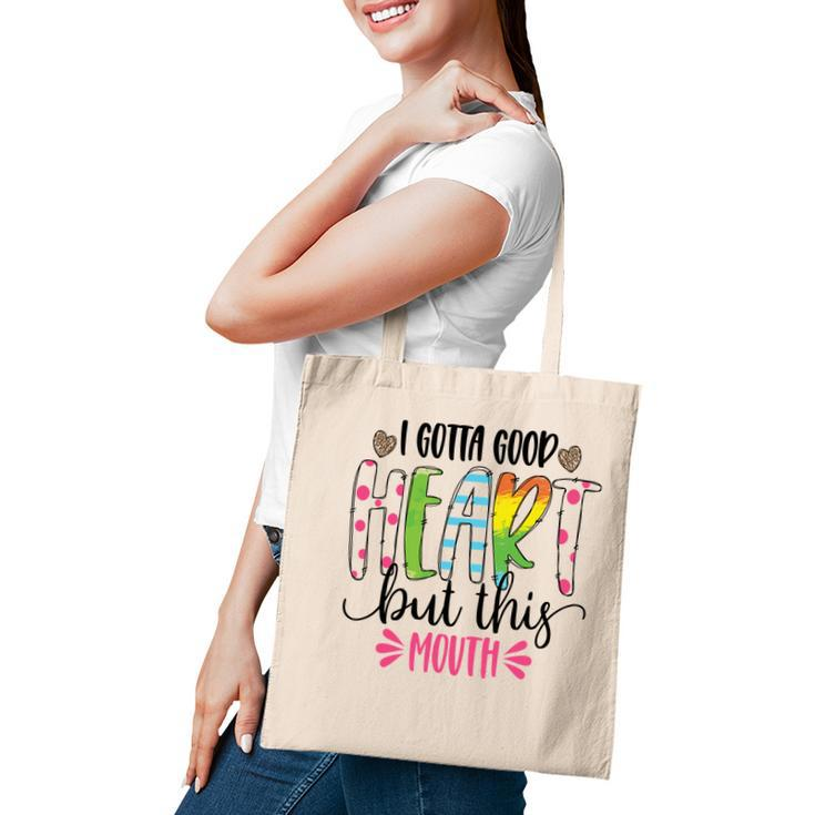 I Gotta Good Heart But This Mouth Sarcastic Funny Quote Tote Bag