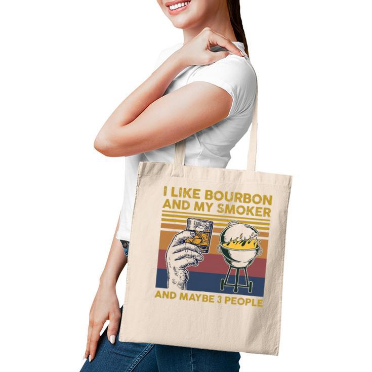 I Like Bourbon And My Smoker And Maybe 3 People Barbecue Bbq Tote Bag