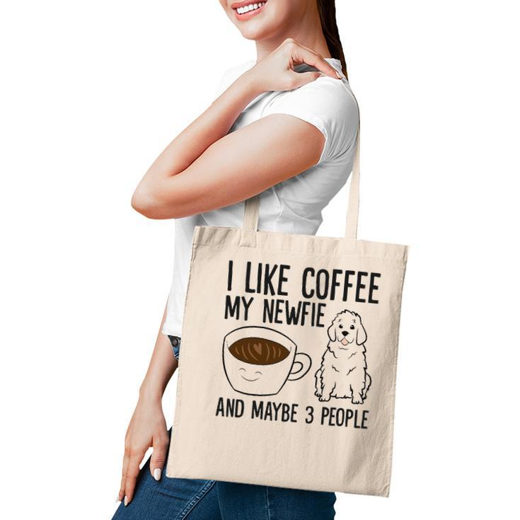 I Like Coffee My Newfie And Maybe 3 People Tote Bag