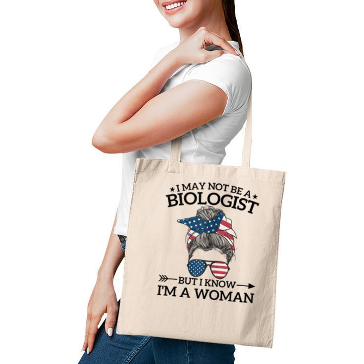 I May Not Be A Biologist But I Know Im A Woman Mothers Day  Tote Bag