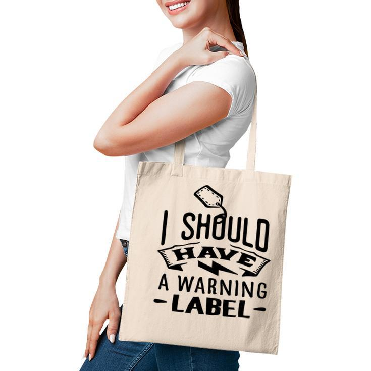 I Should Have A Warning Label Sarcastic Funny Quote Black Color Tote Bag