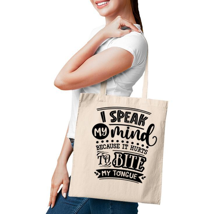 I Speak My Mind  Because It Hurts To Bite My Tongue Sarcastic Funny Quote Black Color Tote Bag