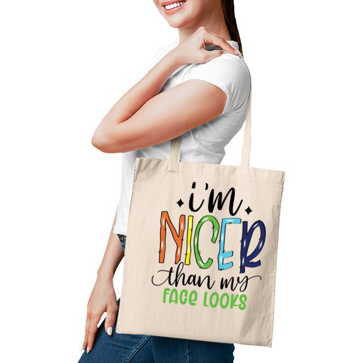 Im Nicer Than My Face Loọks Sarcastic Funny Quote Tote Bag