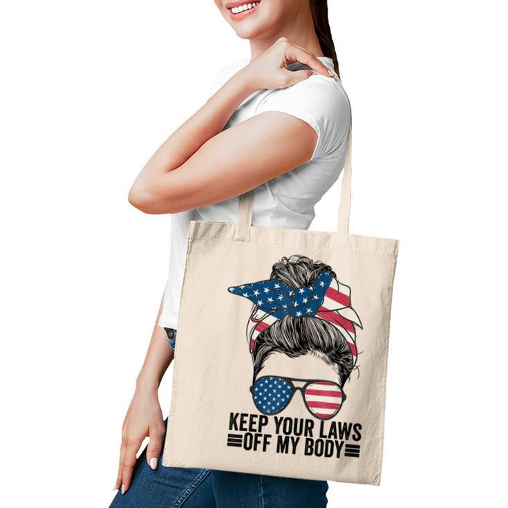 Keep Your Laws Off My Body My Choice Pro Choice Messy Bun  Tote Bag