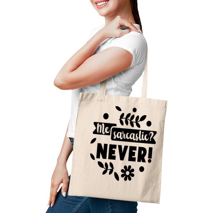 Me Sarcastic Never Sarcastic Funny Quote Tote Bag