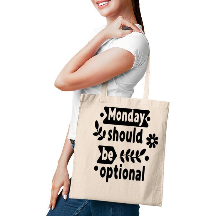 Monday Should Be Optional Sarcastic Funny Quote Tote Bag