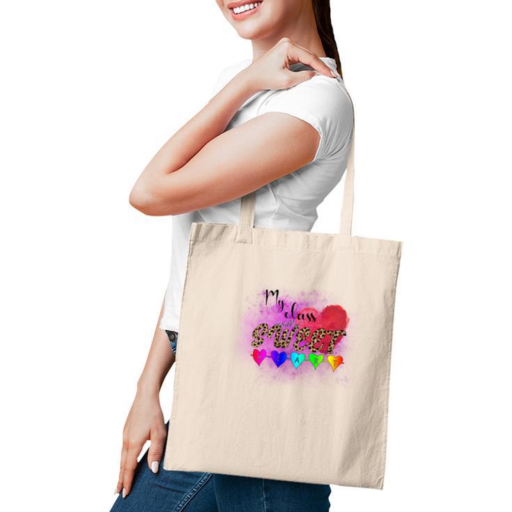 My Class In Full Of Sweet Teacher Heart Great Tote Bag