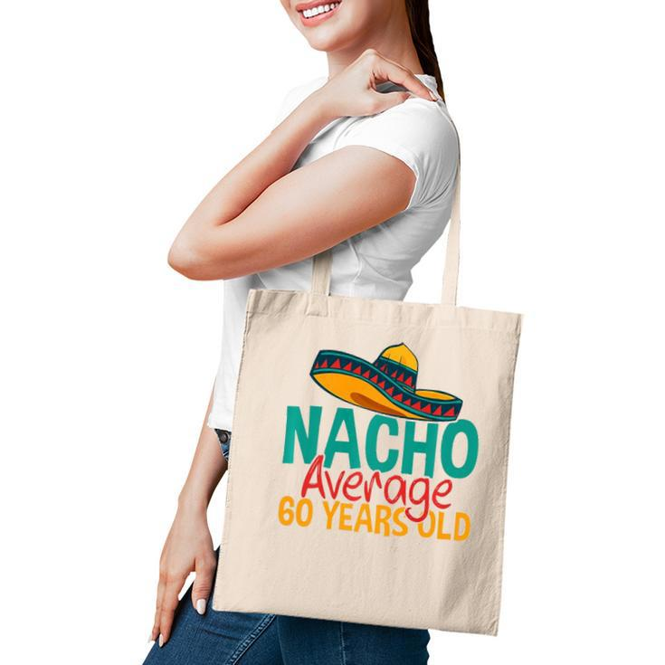 Nacho Average 60 Years Old Cinco De Mayo 60Th Birthday  Tote Bag