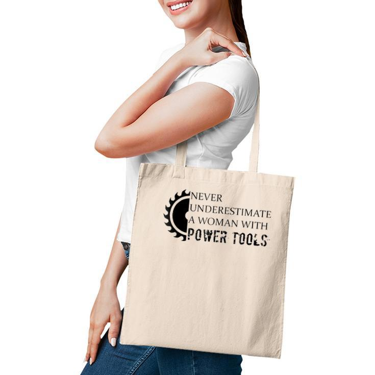 Never Underestimate A Woman With Power Tools Tote Bag