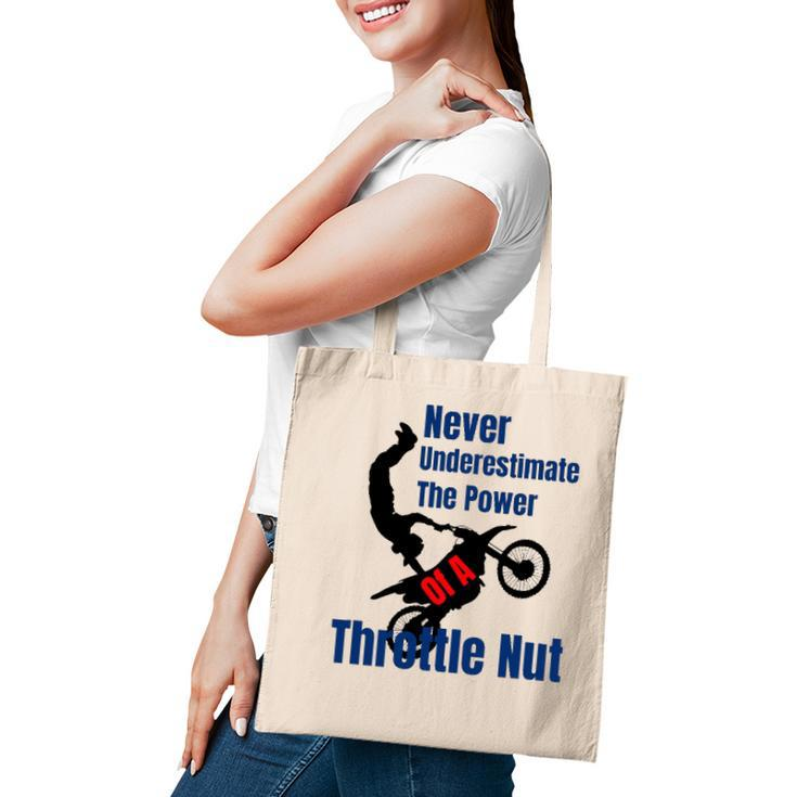 Never Underestimate The Power Of A Throttle Nut Tote Bag