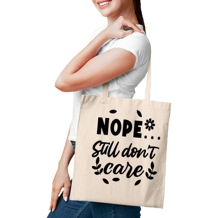 Nope Still Don’T Care Sarcastic Funny Quote Tote Bag